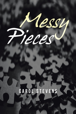 Messy Pieces - Carol Stevens
