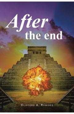 Coperta cărții 'After the end - Clifford A. Ramirez'