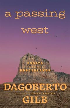 Poza produsului Passing West: Essays from the Borderlands - Dagoberto Gilb