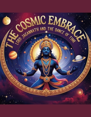 The Cosmic Embrace: Lord Jagannath and the Dance of Time - Mohan Chandra Uprety