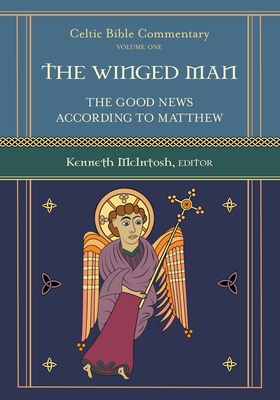 The Winged Man: Celtic Bible Commentary - Kenneth Mcintosh