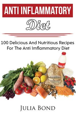 Anti Imflammation: Reverse Diesease, Heal Your Body, Anti Imflammatory Recipes, PH Balance, Detoxification, Lose Weight, Rapid Weight Los - Julia Bond