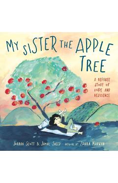 Coperta cărții 'My Sister the Apple Tree: A Refugee Story of Hope and Resilience - Jordan Scott'