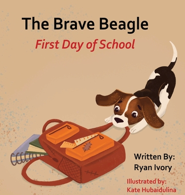 The Brave Beagle: First Day of School - Ryan Ivory