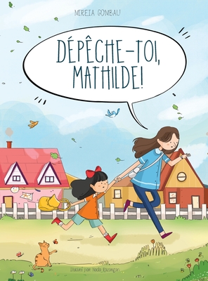 Dépêche-toi, Mathilde ! - Mireia Gombau
