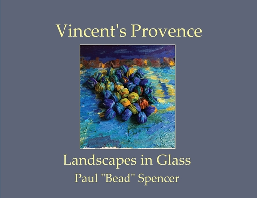 Vincent's Provence - Landscapes in Glass - Paul Spencer