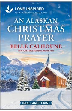 Poza produsului An Alaskan Christmas Prayer: An Uplifting Inspirational Romance - Belle Calhoune