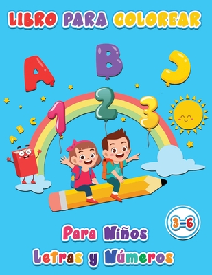 libro para colorear para niños letras y números: Alfabeto de libros preescolares, números, formas, colores, palabras, animales, juegos educativos y mu - S. M. L. Publishing