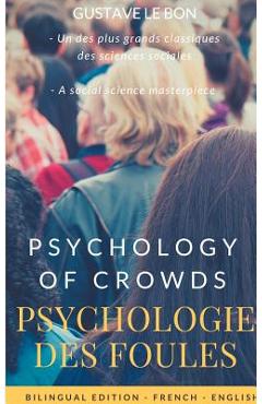 Coperta cărții 'Psychologie des foules - Psychologie of crowd (Bilingual French-English Edition): The Crowd, by Gustave le Bon: A Study'