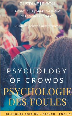 Psychologie des foules - Psychologie of crowd (Bilingual French-English Edition): The Crowd, by Gustave le Bon: A Study of the Popular Mind - Gustave Le Bon