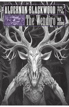 Poza produsului The Wendigo and Others: Collected Short Fiction of Algernon Blackwood, Volume 3 - Algernon Blackwood