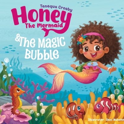 Honey the Mermaid & The Magic Bubble - Tanequa Crosby