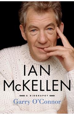 Coperta cărții 'Ian McKellen: A Biography - Garry O'connor'