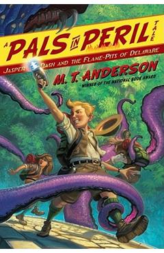 Poza produsului Jasper Dash and the Flame-Pits of Delaware - M. T. Anderson