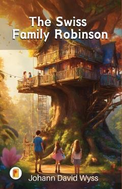 Coperta cărții 'The Swiss Family Robinson - Johann David Wyss'