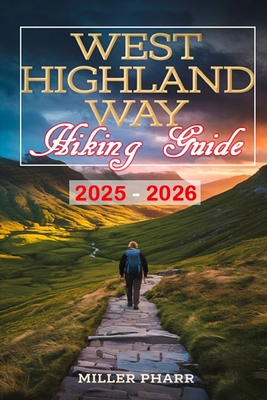 West Highland Way Hiking Guide 2025 - 2026 - Miller Pharr