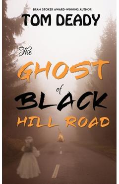 Coperta cărții 'The Ghost of Black Hill Road: Hopedale Mystery Series, Book 2 - Tom Deady'