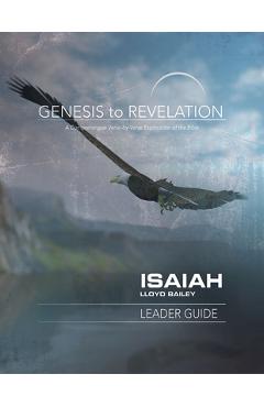 Coperta cărții 'Genesis to Revelation: Isaiah Leader Guide: A Comprehensive Verse-By-Verse Exploration of the Bible - Lloyd Bailey'