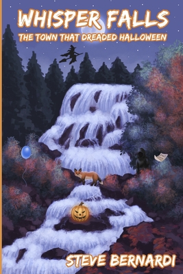 Whisper Falls: The Town That Dreaded Halloween - Steve Bernardi