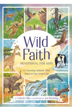 Poza produsului Wild Faith Devotional for Kids: 52 Amazing Animals That Point to One Great God - Valerie Ellis