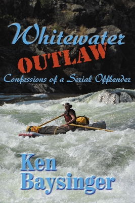 Whitewater Outlaw - Kenneth G. Baysinger