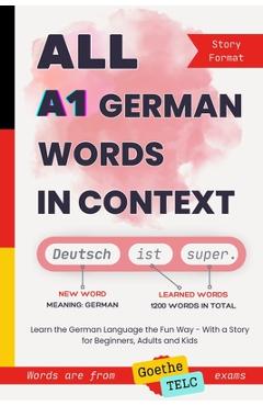 Poza produsului All A1 German Words in Context: Learn the German Language the Fun Way - With a Story for Beginners, Adults and Kids. Words are from Goethe and TELC ex - Anna Araslanova