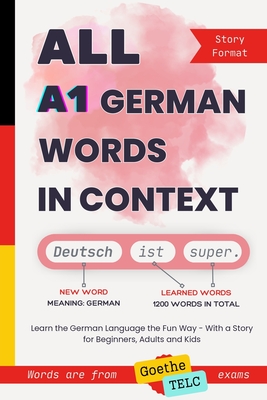 All A1 German Words in Context: Learn the German Language the Fun Way - With a Story for Beginners, Adults and Kids. Words are from Goethe and TELC ex - Anna Araslanova