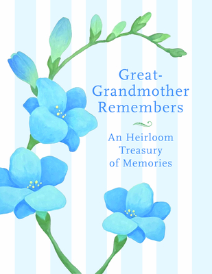 Great Grandmother Remembers: Heirloom Treasury of Memories - Judith Levy