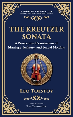 The Kreutzer Sonata: A Dark Exploration of Love, Jealousy, and Moral Struggle (Deluxe Hardbound Edition) - Leo Tolstoy