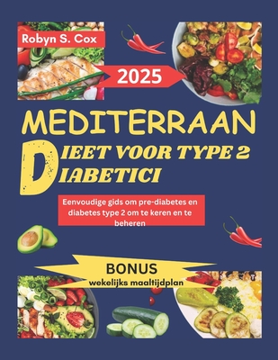 Mediterraan Dieet Voor Type 2 Diabetici: Eenvoudige gids om pre-diabetes en diabetes type 2 om te keren en te beheren - Robyn S. Cox