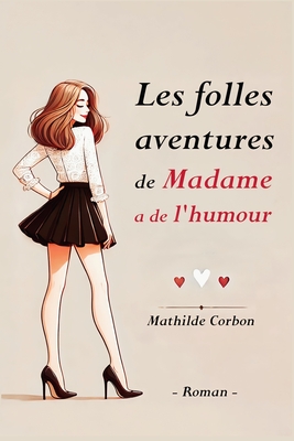 Les folles aventures de Madame a de l'humour - Mathilde Corbon