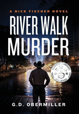 River Walk Murder: A Nick Fischer Novel - G. D. Obermiller