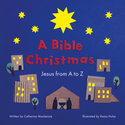 A Bible Christmas: Jesus from A to Z - Catherine Mackenzie