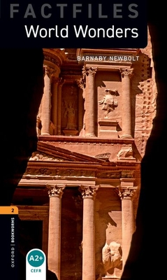 Oxford Bookworms Factfiles: World Wonders: Level 2: 700-Word Vocabulary - Barnaby Newbolt