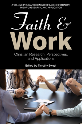 Faith and Work: Christian Research, Perspectives, and Applications - Timothy Ewest