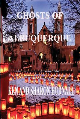 Ghosts of Albuquerque - Ken Hudnall