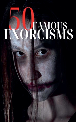 50 Famous Exorcisms - Robert J. Dornan