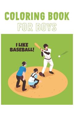 Poza produsului I Like Baseball: Coloring Book For Boys Aged 6-12 - Freelance Mom Publisher