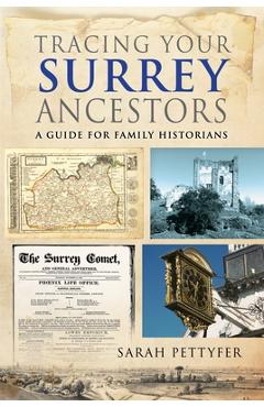 Poza produsului Tracing Your Surrey Ancestors: A Guide for Family Historians - Sarah Pettyfer