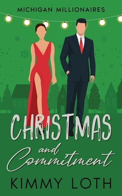Christmas and Commitment: A Holiday Vacation Romance - Kimmy Loth
