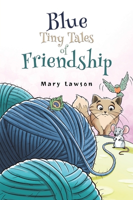 Blue: Tiny Tales of Friendship - Mary Lawson