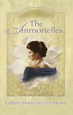 The Immortelles - Gilbert Morris