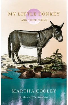Poza produsului My Little Donkey: And Other Essays - Martha Cooley