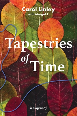 Tapestries of Time - Carol Linley