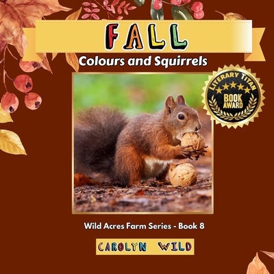 Fall: Colour and Squirrels - Carolyn Wild