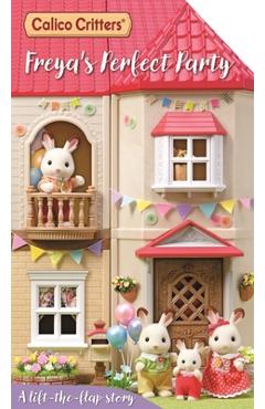 Coperta cărții 'Calico Critters: Freya's Perfect Party: A Lift-The-Flap Story - Macmillan Children's Books'