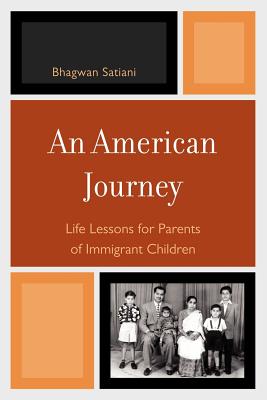 American Journey: Life Lessons for Parents of Immigrant Children - Bhagwan Satiani