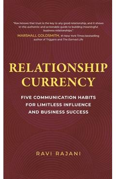 Poza produsului Relationship Currency: Five Communication Habits For Limitless Influence and Business Success - Ravi Rajani