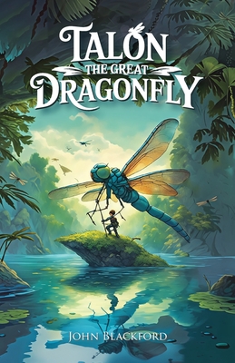 Talon the Great Dragonfly - John Blackford