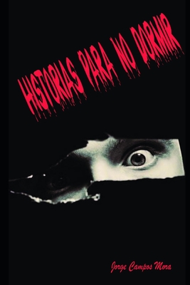 Historias para no dormir - Jorge Campos Mora